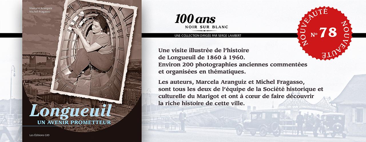 Bandeau annonçant la parution et décrivant le nouveau livre Longueuil, un avenir prometteur, numéro 78 de la collection «100 ans noir sur blanc»