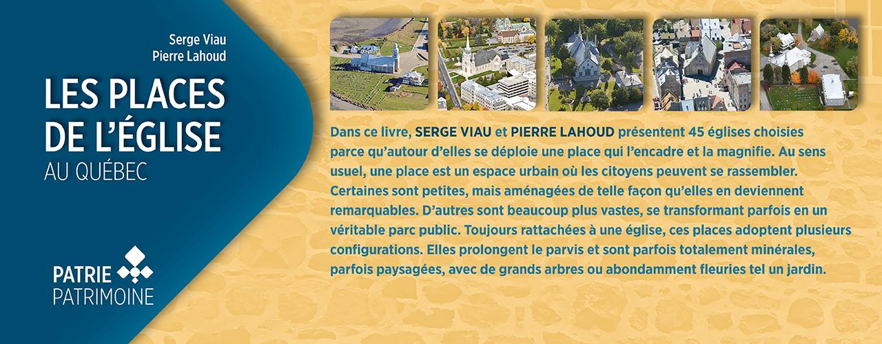 Bandeau annonçant la parution et décrivant le nouveau livre Les places de l’église au Québec, numéro 5 de la collection «Patrie-Patrimoine»