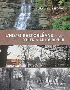 Page couverture du livre L’histoire d’Orléans (Ontario), d’hier à aujourd’hui  Page couverture du livre L’histoire d’Orléans (Ontario), d’hier à aujourd’hui